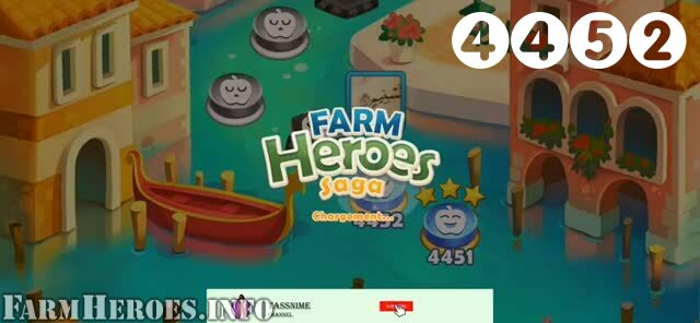 Farm Heroes Saga : Level 4452 – Videos, Cheats, Tips and Tricks